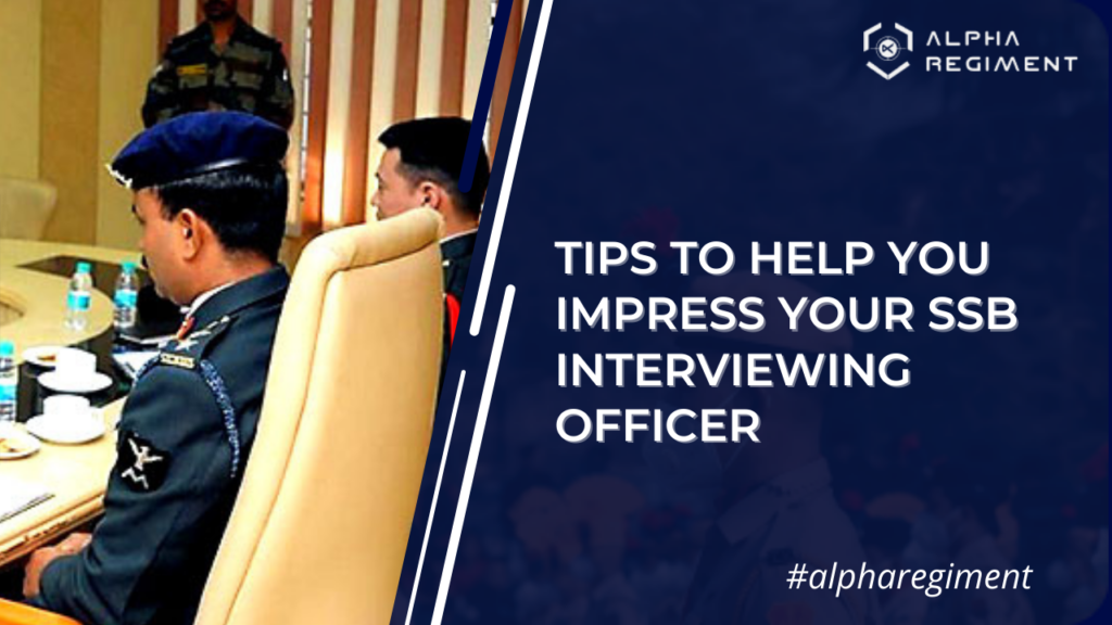 Tips To Help You Impress Your SSB Interviewing Officer