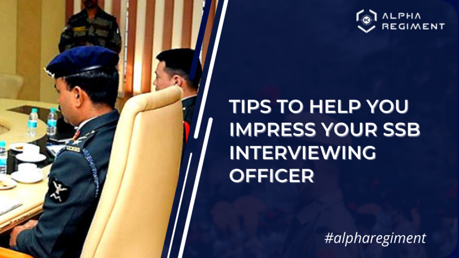 Tips to Help You Impress Your SSB Interviewing Officer