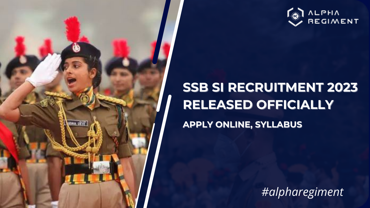 SSB SI Recruitment 2023: Complete Guide To Recruitment, Eligibility ...