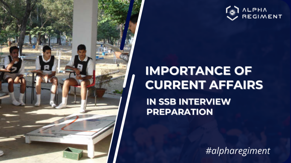 Importance of Current Affairs in SSB Interview Preparation